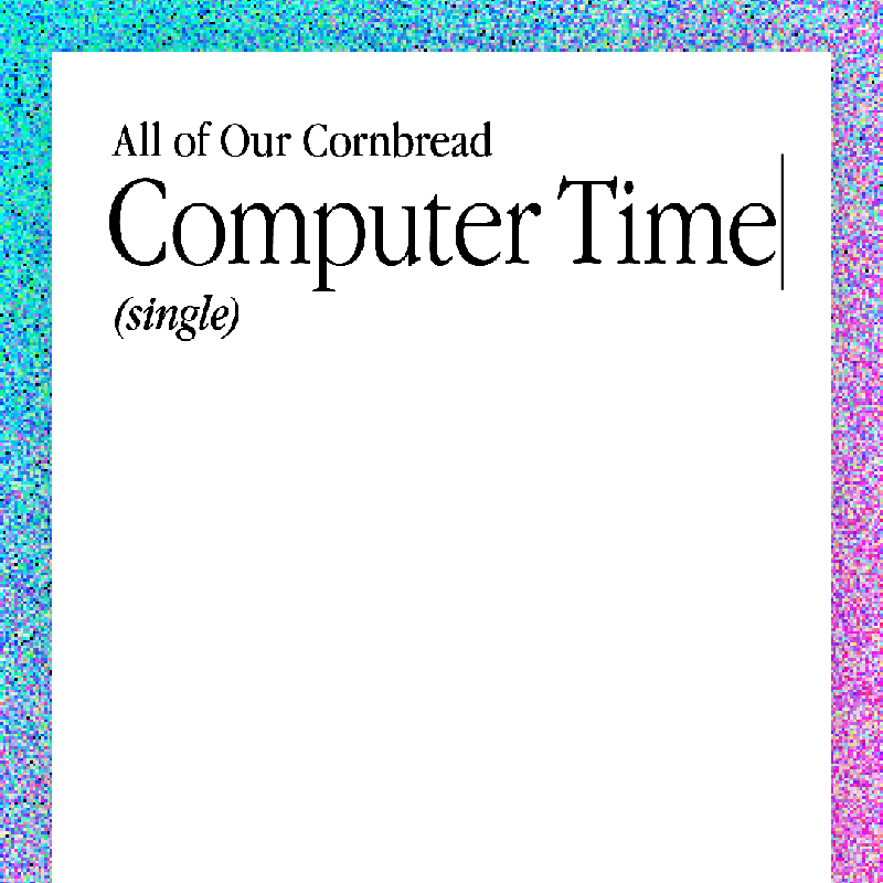 The album cover for the Computer Time single by All of Our Cornbread