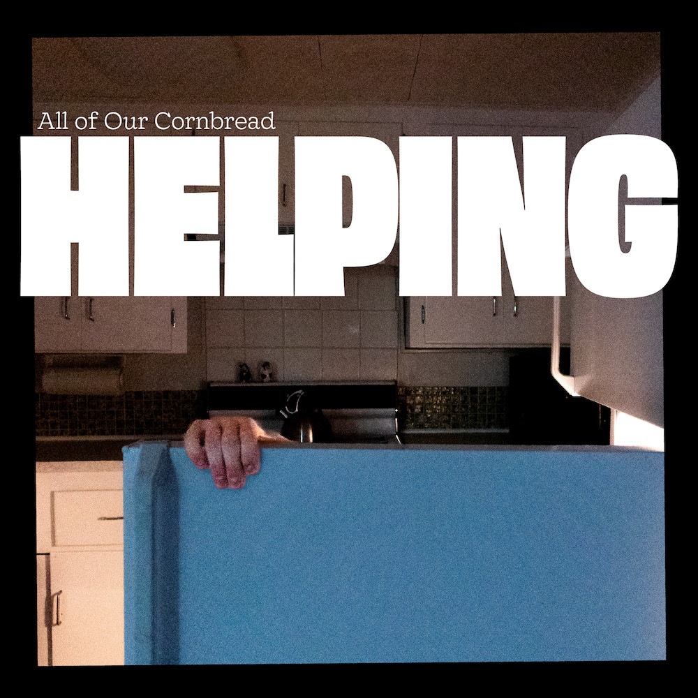 The album cover for Helping by All of Our Cornbread